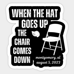 When The Hat Goes Up The Chair Comes Down Sticker